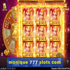 monique 777 slots com